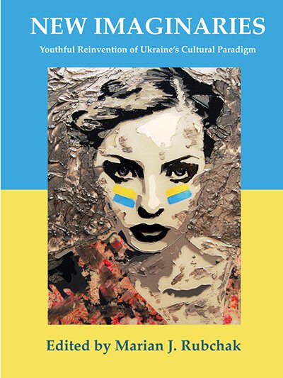 Рецензія на книгу Мар'яни Рубчак "New Imaginaries: Youthful Reinvention of Ukraine’s Cultural Paradigm"
